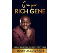 Grow Your Rich Gene: Unleash Your Success Trapped in Poverty Cycles