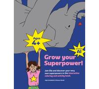 Grow Your Superpower! Join Ella and discover your very own superpowers in this interactive coloring and activity book: Book for children ages 4+ ... coloring pages, and movement-based activities