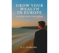 Grow Your Wealth in Europe: A Young Investor’s Guide