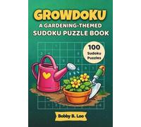 Growdoku Gardening Themed Sudoku Puzzle Book: A Relaxing Garden Lover Activity Book - Puzzling Gift for Adults and Seniors with 100 Classic 9x9 Grids Easy to Hard