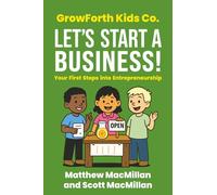 GrowForth Kids Co: Let's Start a Business!: Your First Steps into Entrepreneurship: 3 (GrowForth Kids Co. Business Brain Series)
