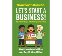 GrowForth Kids Co: Let's Start a Business!: Your First Steps into Entrepreneurship: 3 (GrowForth Kids Co. Business Brain Series)