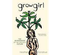Growgirl: The Blossoming of an Unlikely Outlaw
