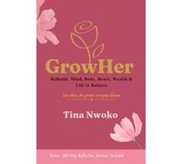 GrowHer: ReBuild: Mind, Body, Heart, Wealth & Life in Balance