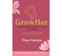 GrowHer: ReBuild: Mind, Body, Heart, Wealth & Life in Balance