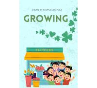 Growing: A Story About Kindness and Blooming Hearts