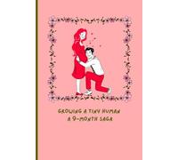Growing a Tiny Human A 9-Month Saga: Pregnancy Journal & Planner | 6x9” Weekly Tracker with Birth Plan, Medical Records, Baby Milestones, and Notes | 40-Week Bump Diary for Expecting Moms