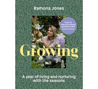 Growing: A year of living and nurturing with the seasons