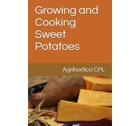 Growing and Cooking Sweet Potatoes (All About Vegetables)