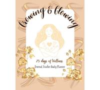 Growing and Glowing-75 days of Wellness: Journal Tracker Daily Planner