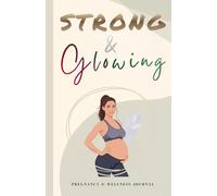Growing and Glowing: A Mindful Pregnancy Fitness Log: Track Movement, Connect with Your Baby and Honor Your Body's Journey
