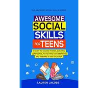 Growing Awesome: A Confidence and Social Skills Guide for Young Teens Ages 11-12 (The Awesome Social Skills Series)