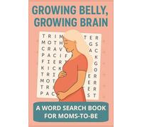 Growing Belly, Growing Brain: A Word Search Book for Moms-To-Be | 55 Puzzles, 110 Pages! | 6x9 Inches, Easy to Read | Makes a great gift for a pregnant mom!