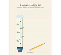GROWING BEYOND THE SOIL: Hydroponics, Aeroponics, and Aquaponics for the Home Grower (BookWyrm Companion Planting & Garden Series)