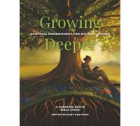 Growing Deeper: Spiritual Nourishment for Military Women