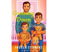 Growing Down: A guide to being authentically you: An ABDL guidebook