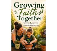 Growing Faith Together: Simple Garden Devotions for Kids and Families | 20 Hands-On Bible Lessons That Teach Faith, Patience, and Trust in God