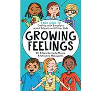 Growing Feelings: A Kids' Guide to Dealing with Emotions about Friends and Other Kids: 2 (Growing Together)