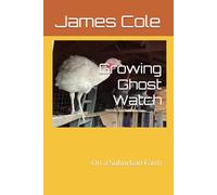 Growing Ghost Watch: On a Suburban Farm (Farmyard Fiasco Series)