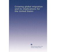 Growing global migration and its implications for the United States