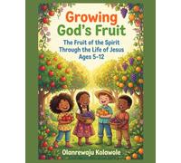 Growing God's Fruit: The Fruit of the Spirit through the Life of Jesus Ages 5-12 (Equip Children's Books)