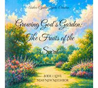 Growing God's Garden: The Fruits of the Spirit: Book 1: Love Mia's New Neighbor