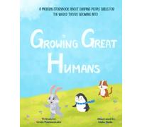 Growing Great Humans: A Modern Storybook About Shaping People Skills for the World They’re Growing Into