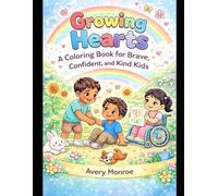 Growing Hearts: A Coloring Book for Kind and Confident Kids (The Bloom Collection)