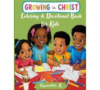 Growing in Christ Coloring Book for Kids: Bible Verses, Devotions, and Coloring Pages to Inspire Little Hearts