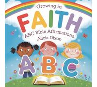 Growing in FAITH: ABC Bible Affirmations