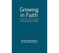 Growing In Faith (Standard Colour Interior): A Prayer Journal for Men. A great tool to improve prayer time & nurture spiritual growth. Standard colour interior for a pleasant journaling experience.