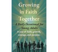 Growing in Faith Together: A year of faith, growth, courage, and purpose