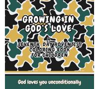 GROWING IN GOD'S LOVE: A Seventh-day Adventist Coloring Book for Children