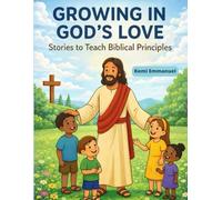 Growing in God's Love: Stories To Teach Biblical Principles