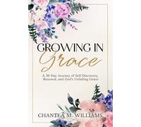 Growing in Grace: A 30-Day Journey of Self-Discovery, Renewal, and God’s Unfailing Grace