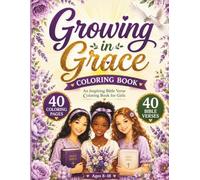 Growing in Grace Coloring Book: An Inspiring Bible Verse Coloring Book for Girls Ages 8-18. Illustrations Feature Girls From Many Cultures And Backgrounds!