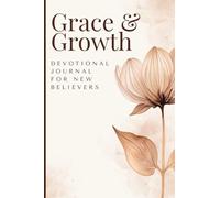 Growing in Grace & Growth: A 28-Day Devotional Journal for Women New to Faith