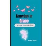 Growing In Grace: Journaling Prompts for Processing Emotions and Finding Freedom from Within