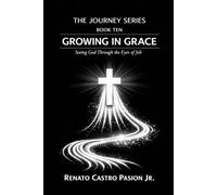 GROWING IN GRACE: Seeing God Through the Eyes of Job (The Journey Series)