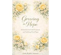Growing in Hope: A Faith Inspired Lined Scripture Journal for Daily Reflection: 106 page Floral Christian Bible Verse Scripture Gift for Women