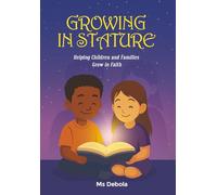 GROWING IN STATURE: Helping Children and Families Grow in Faith (GROWING IN STATURE SERIES)