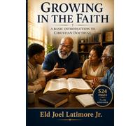 GROWING IN THE FAITH: A Basic Introduction to Christian Doctrine