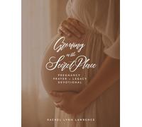 Growing in the Secret Place: Pregnancy Prayer and Legacy Devotional