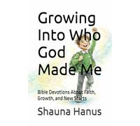 Growing Into Who God Made Me: Bible Devotions About Faith, Growth, and New Starts (A Mini Kid Min Book)