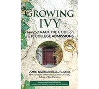 Growing Ivy: How to Crack the Code on Elite College Admissions