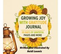 Growing Joy With Gratitude Journal: 30 Days Grateful Pages And More