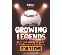 Growing Legends: Inspiring Stories for Teen Boys to Build Confidence and Resilience. Baseball Gifts Idea