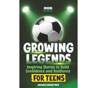 Growing Legends: Inspiring Stories for Teen Boys to Build Confidence and Resilience | Soccer Gifts Idea