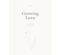 Growing Love: A Luxury Pregnancy Keepsake Journal | Weekly Reflections, Milestones, Memories, Ultrasound Photos, Letters to Baby & Pregnancy Moments