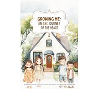 Growing Me: An ABC Journey of the Heart: A values-based A to Z book with stories, activities, and prompts to teach emotions and boundaries - 6x9 ... homeschool, quiet time, and self-discovery.